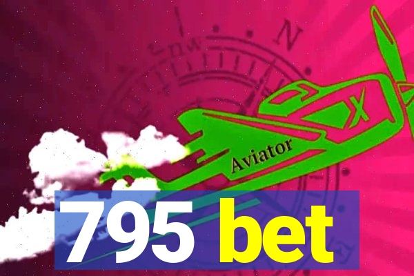 795 bet